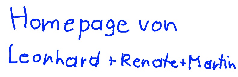 Homepage von Leonhard + Renate + Martin